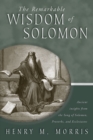 The Remarkable Wisdom of Solomon : Ancient insights from the Song of Solomon, Proverbs, and Ecclesiastes - eBook