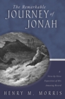 The Remarkable Journey of Jonah : A Scholarly, Conservative Study of His Amazing Record - eBook