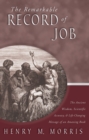 The Remarkable Record of Job : The Ancient Wisdom, Scientific Accuracy, & Life-Changing Message of an Amazing Book - eBook