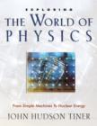 Exploring the World of Physics : From Simple Machines to Nuclear Energy - eBook
