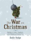 War on Christmas, The : Battles in Faith, Tradition, and Religious Expression - eBook