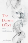 The Darwin Effect : Its Influence on Nazism, Eugenics, Racism, Communism, Capitalism & Sexism - eBook
