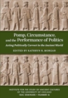 Pomp, Circumstance, and the Performance of Politics : Acting Politically Correct in the Ancient World - Book