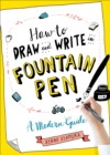 How to Draw and Write in Fountain Pen : A Modern Guide - eBook