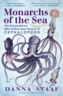 Monarchs of the Sea : The Extraordinary 500-Million-Year History of Cephalopods - Book
