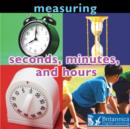 Measuring : Seconds, Minutes, and Hours - eBook