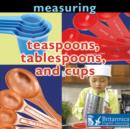 Measuring : Teaspoons, Tablespoons, and Cups - eBook