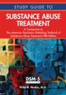 Study Guide to Substance Abuse Treatment : A Companion to The American Psychiatric Publishing Textbook of Substance Abuse Treatment, Fifth Edition - eBook