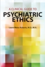 A Clinical Guide to Psychiatric Ethics - eBook