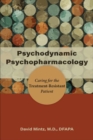 Psychodynamic Psychopharmacology : Caring for the Treatment-Resistant Patient - Book
