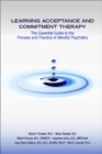 Learning Acceptance and Commitment Therapy : The Essential Guide to the Process and Practice of Mindful Psychiatry - Book