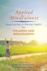 Applied Mindfulness : Approaches in Mental Health for Children and Adolescents - Book
