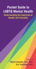 Pocket Guide to LGBTQ Mental Health : Understanding the Spectrum of Gender and Sexuality - eBook