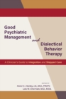 Good Psychiatric Management and Dialectical Behavior Therapy : A Clinician's Guide to Integration and Stepped Care - Book