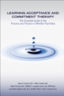 Learning Acceptance and Commitment Therapy : The Essential Guide to the Process and Practice of Mindful Psychiatry - eBook