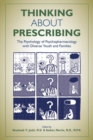Thinking About Prescribing : The Psychology of Psychopharmacology With Diverse Youth and Families - Book