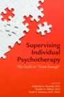 Supervising Individual Psychotherapy : The Guide to "Good Enough" - Book