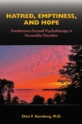 Hatred, Emptiness, and Hope : Transference-Focused Psychotherapy in Personality Disorders - Book