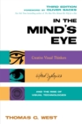 In the Mind's Eye : Creative Visual Thinkers, Gifted Dyslexics, and the Rise of Visual Technologies - eBook