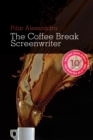 The Coffee Break Screenwriter : Writing Your Script Ten Minutes at a Time - eBook