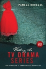 Writing the TV Drama Series 3rd edition : How to Succeed as a Professional Writer in TV - eBook