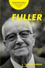 A Fuller View : Buckminster Fuller's Vision of Hope and Abundance for All - eBook