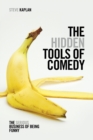 The Hidden Tools of Comedy : The Serious Business of Being Funny - Book