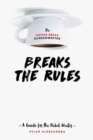 The Coffee Break Screenwriter...Breaks the Rules : A Guide for the Rebel Writer - Book
