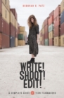 WRITE! SHOOT! EDIT! : The Complete Guide for Teen Filmmakers - eBook