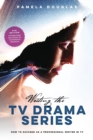 Writing the TV Drama Series : How to Succeed as a Professional Writer in TV - Book