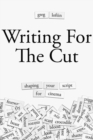 Writing for the Cut : Shaping Your Script for Cinema - Book