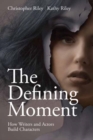 The Defining Moment : How Writers and Actors Build Characters - Book