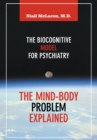 The Mind-Body Problem Explained : The Biocognitive Model For Psychiatry - eBook
