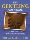 The Gentling Workbook for Teen and Adult Survivors of Child Abuse - eBook