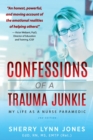 Confessions of a Trauma Junkie : My Life as a Nurse Paramedic - eBook