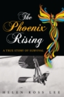 The Phoenix Rising : A True Story of Survival - eBook