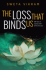 The Loss That Binds Us : 108 Tips on Coping with Grief and Loss - eBook