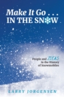 Make It Go in the Snow : People and Ideas in the History of Snowmobiles - eBook