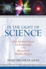 In the Light of Science : Our Ancient Quest for Knowledge and the Measure of Modern Physics - eBook