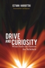 Drive and Curiosity : What Fuels the Passion for Science - eBook