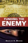 Funding the Enemy : How US Taxpayers Bankroll the Taliban - eBook