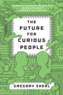 The Future for Curious People : A Novel - eBook