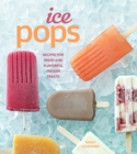 Ice Pops : Recipes for Fresh and Flavorful Frozen Treats - eBook