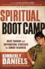 Spiritual Boot Camp : Basic Training and Supernatural Strategies for Combat Readiness - eBook
