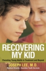 Recovering My Kid : Parenting Young Adults in Treatment and Beyond - eBook