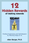 12 Hidden Rewards of Making Amends : Finding Forgiveness and Self-Respect by Working Steps 8-10 - eBook