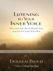 Listening to Your Inner Voice : Discover the Truth Within You and Let it Guide Your Way - A New Collection of Affirmations and Meditations - eBook