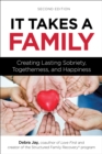 It Takes A Family : Creating Lasting Sobriety, Togetherness, and Happiness - Book