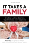 It Takes a Family : Creating Lasting Sobriety, Togetherness, and Happiness - eBook