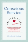 Conscious Service : Make a Difference Without Sacrificing Yourself - Book